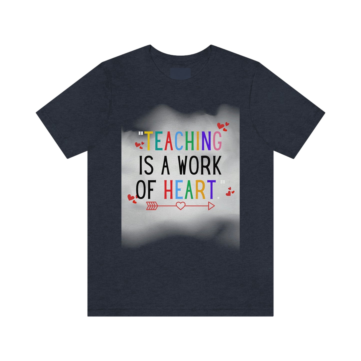 "Teaching is a Work of Heart"  Unisex Jersey Short Sleeve Tee  Simple Design