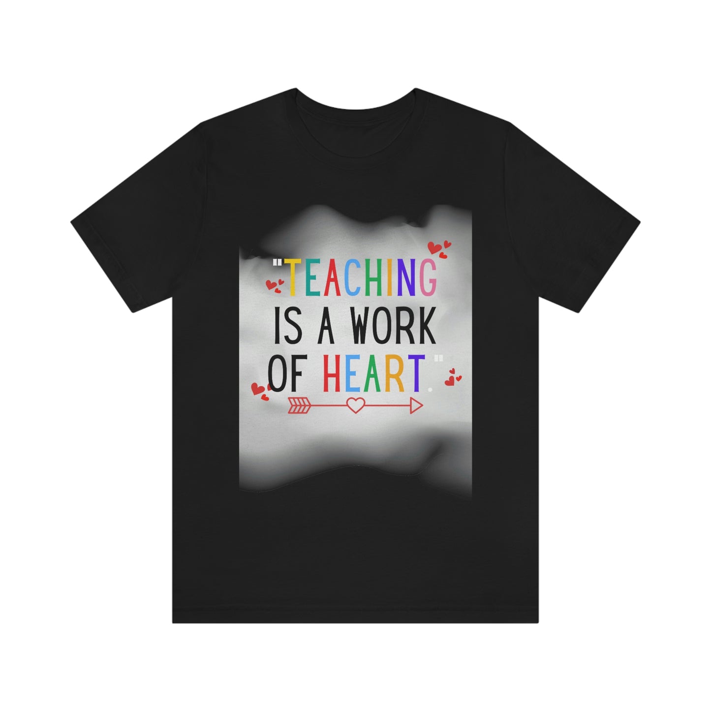 "Teaching is a Work of Heart"  Unisex Jersey Short Sleeve Tee  Simple Design