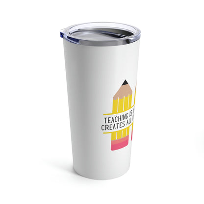 Teachers Create All Other Professions Tumbler 20oz