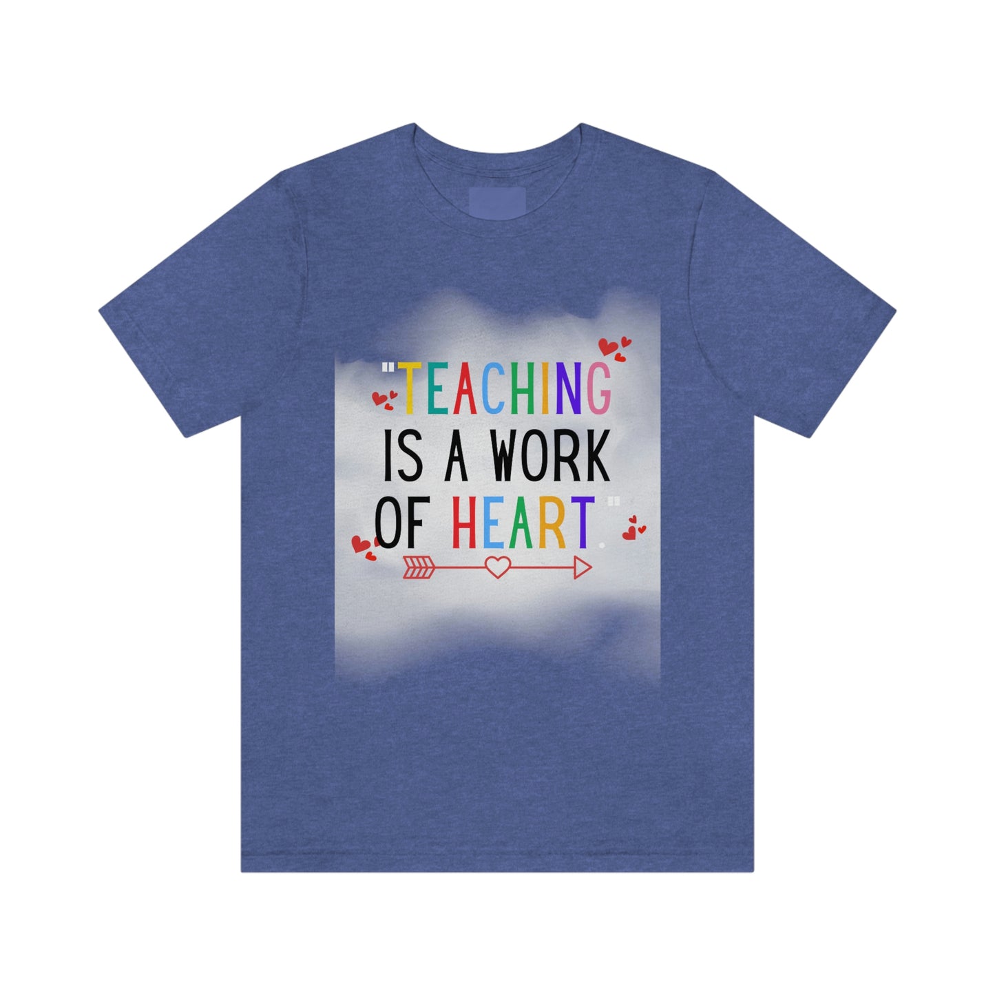 "Teaching is a Work of Heart"  Unisex Jersey Short Sleeve Tee  Simple Design