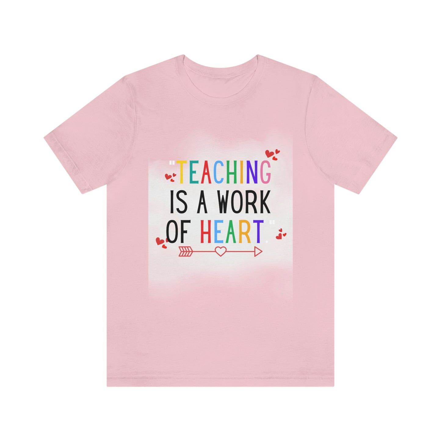 "Teaching is a Work of Heart"  Unisex Jersey Short Sleeve Tee  Simple Design