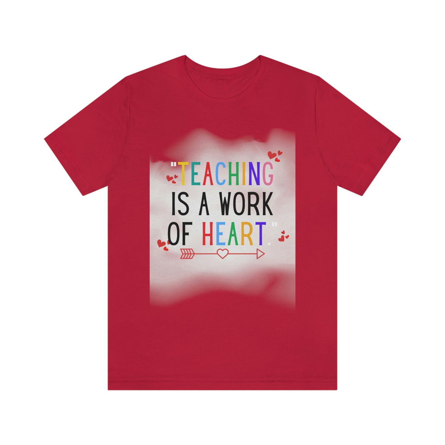 "Teaching is a Work of Heart"  Unisex Jersey Short Sleeve Tee  Simple Design