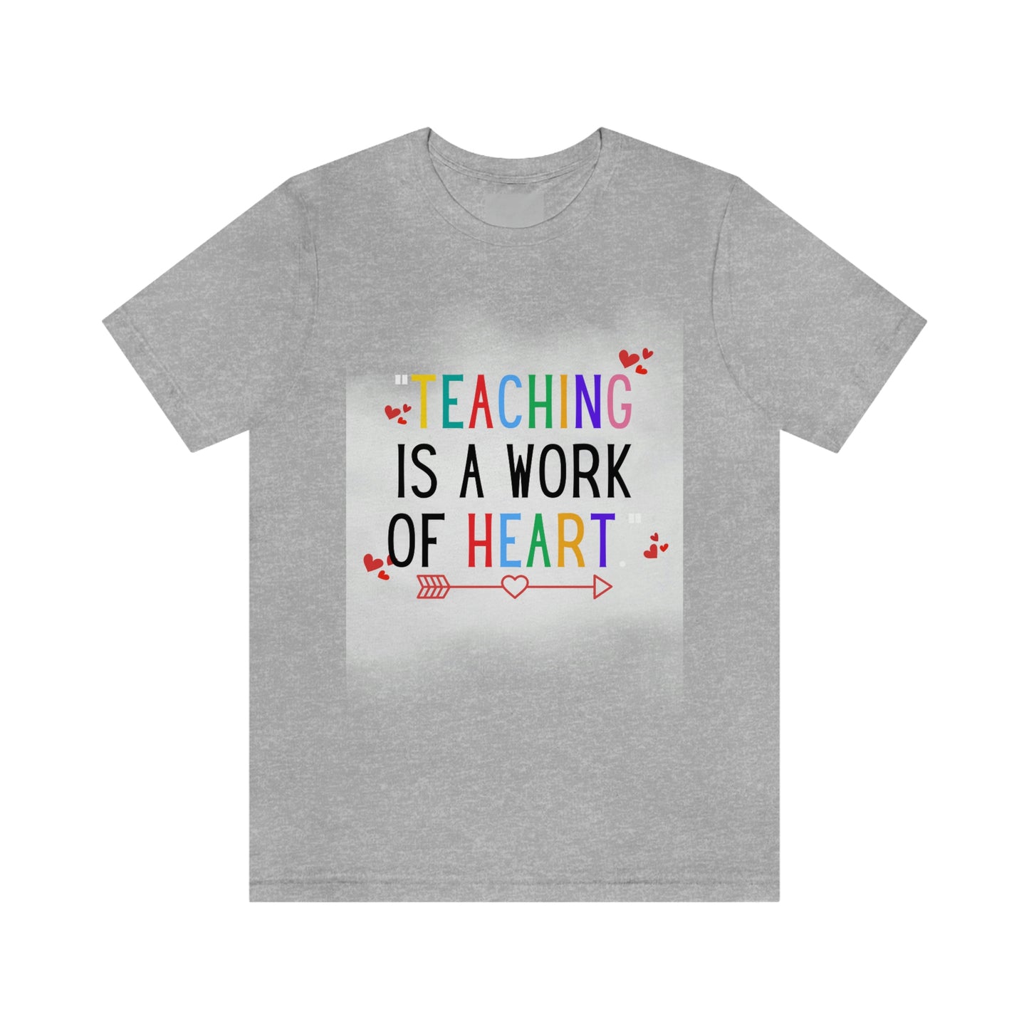 "Teaching is a Work of Heart"  Unisex Jersey Short Sleeve Tee  Simple Design