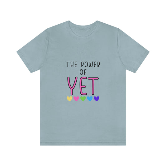 The Power of "YET"  Unisex Jersey Short Sleeve Tee