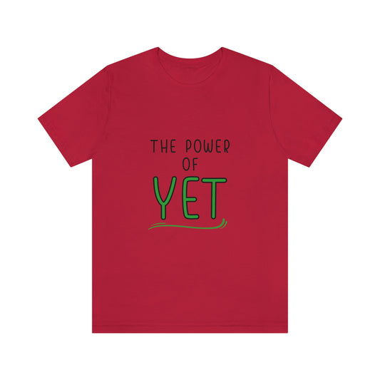 Inspiring Words: The Power of "YET"  Unisex Jersey Short Sleeve Tee