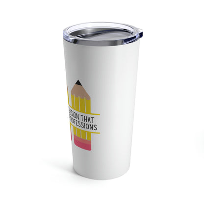 Teachers Create All Other Professions Tumbler 20oz