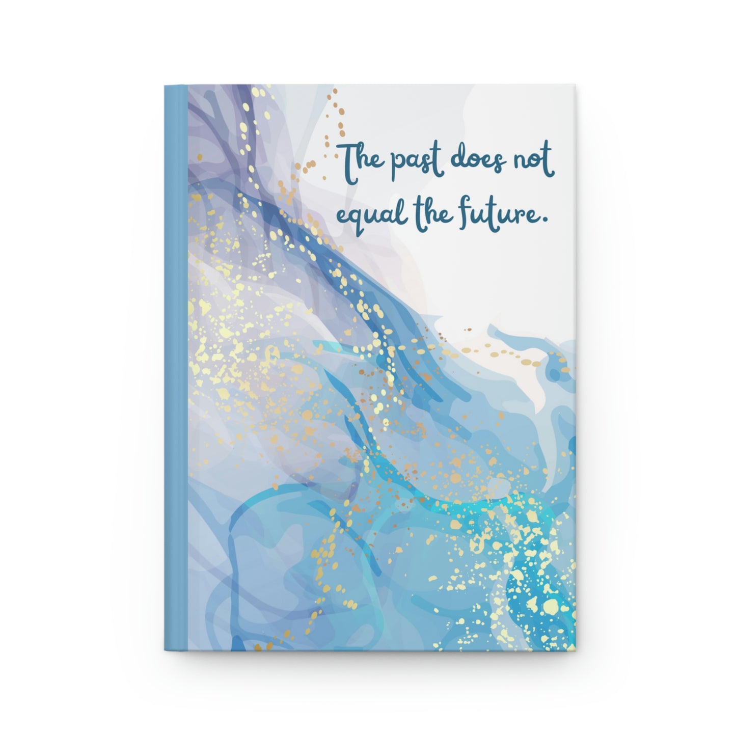 The Past Does Not Equal the Future 6" x 9" 150 Page (75 sheets white lined paper) Hardcover Matte Journal