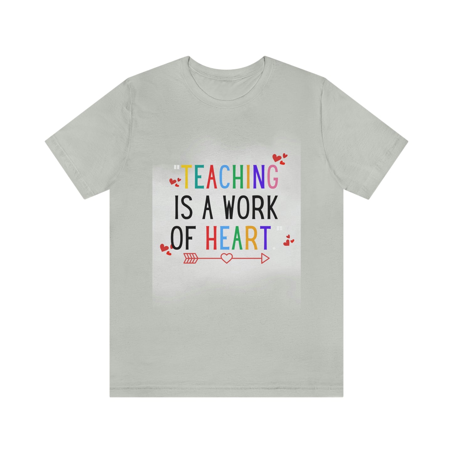 "Teaching is a Work of Heart"  Unisex Jersey Short Sleeve Tee  Simple Design