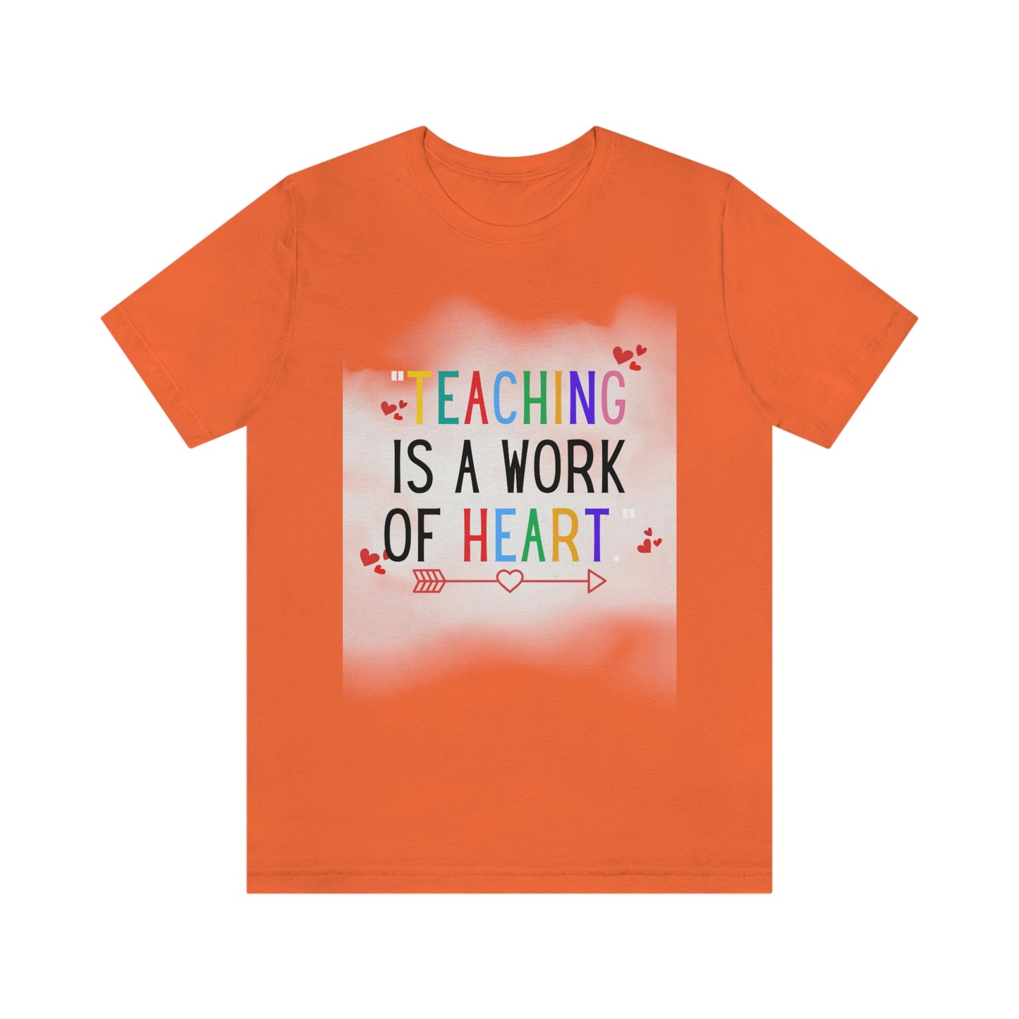 "Teaching is a Work of Heart"  Unisex Jersey Short Sleeve Tee  Simple Design